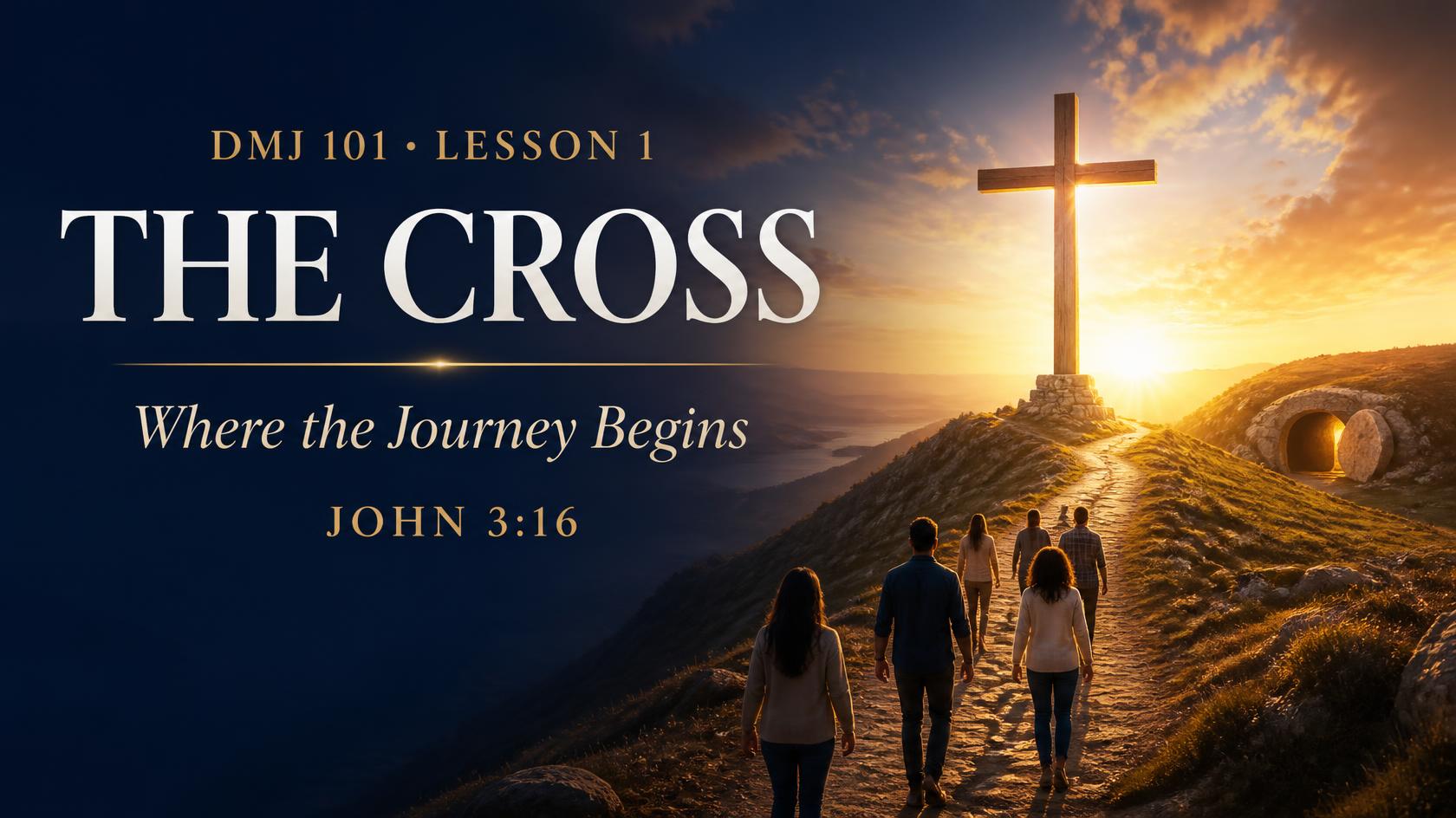 Cross-focused discipleship imagery for DMJ 101 Lesson 1 at Alicia Alliance Church